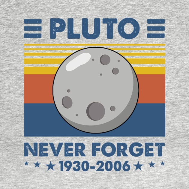 Never Forget Pluto Shirt. Retro Style Funny Space, Science T-Shirt by kimmygoderteart